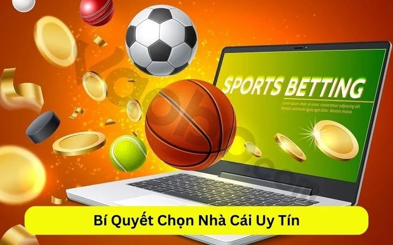 Bí Quyết Chọn Nhà Cái Uy Tín