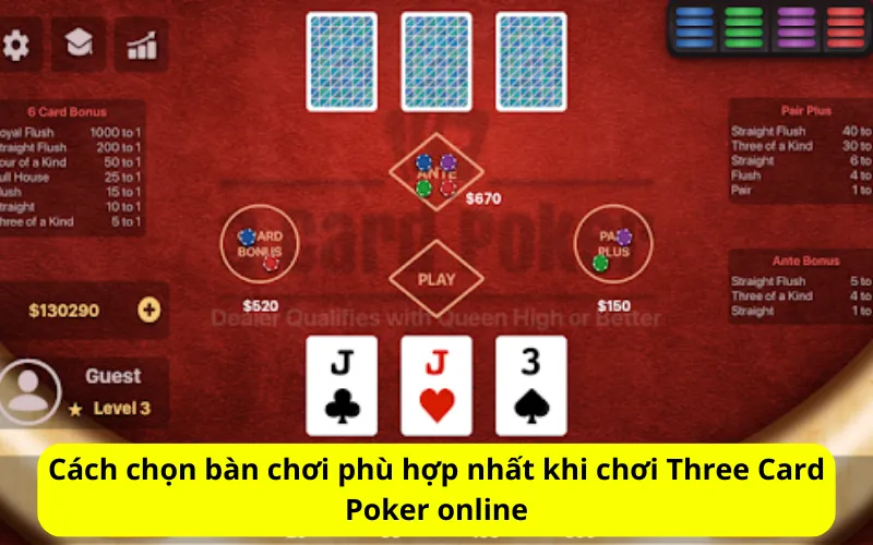 Cách chọn bàn chơi phù hợp nhất khi chơi Three Card Poker online