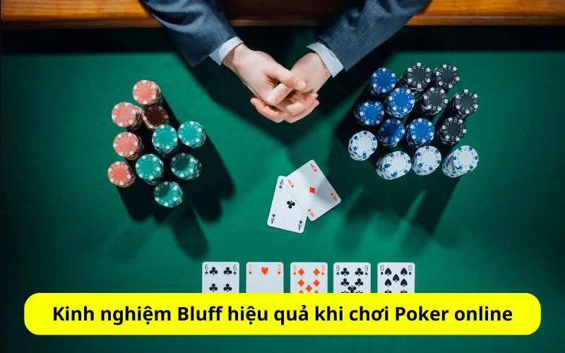 Kinh nghiệm Bluff hiệu quả khi chơi Poker online