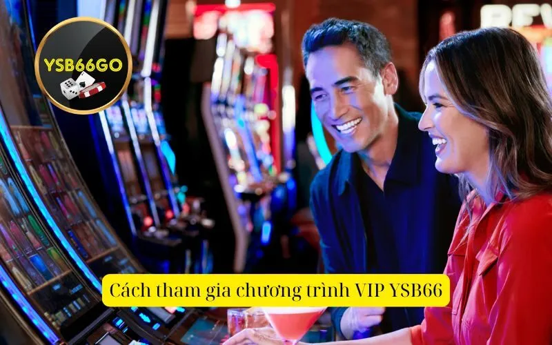 Cách tham gia chương trình VIP YSB66