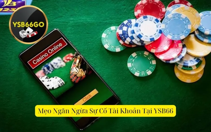 Mẹo Ngăn Ngừa Sự Cố Tài Khoản Tại YSB66